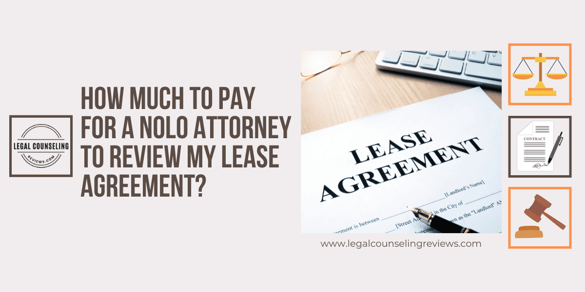 How Much to Pay for a Nolo Attorney to Review my Lease Agreement