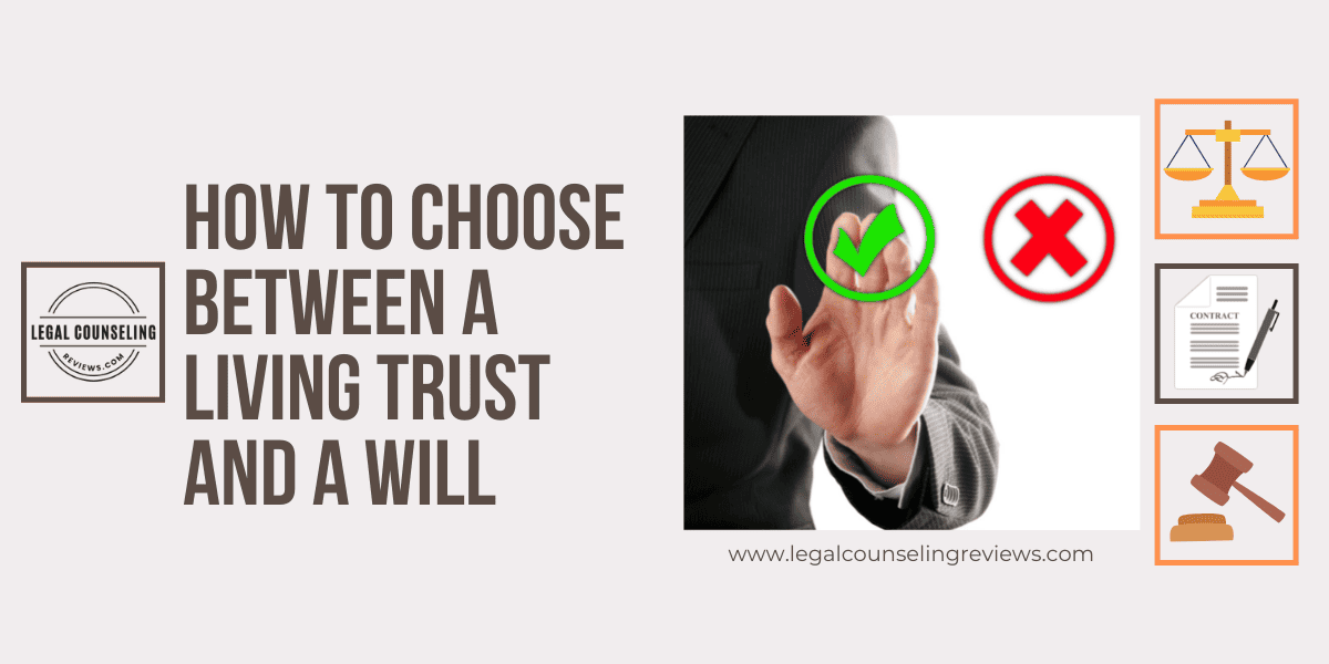 How to Choose Between a Living Trust and a Will